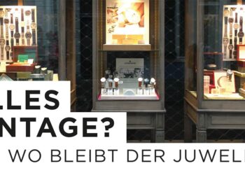 Der Verkauf von Vintage-Modellen kann ein interessantes Geschäftsmodell für den Juwelier sein.