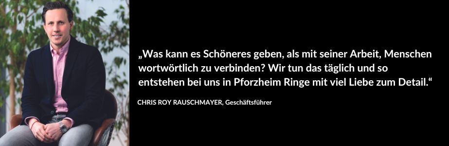 Rauschmayer_Schmuckfachhandelsmarke_Ringe_Trauringe_Chris_Roy_Rauschmayer_Zitat