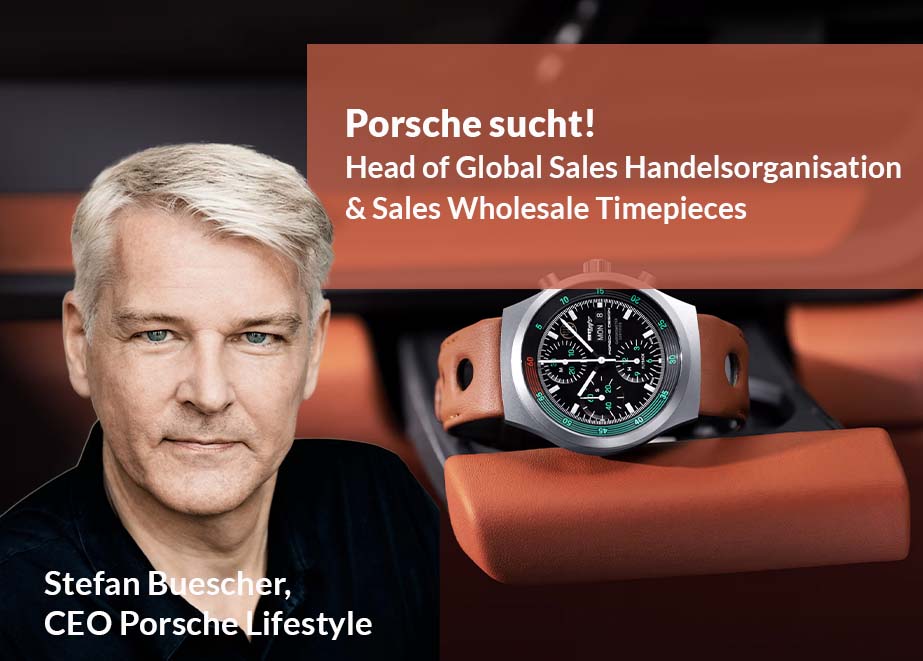 Porsche Lifestyle Stefan Buescher Uhren Head of Global Sales Stellenanzeige