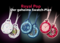 Kritiker ausgetrickst: So sieht der geheime „Royal Pop“-Plan von Swatch aus!
